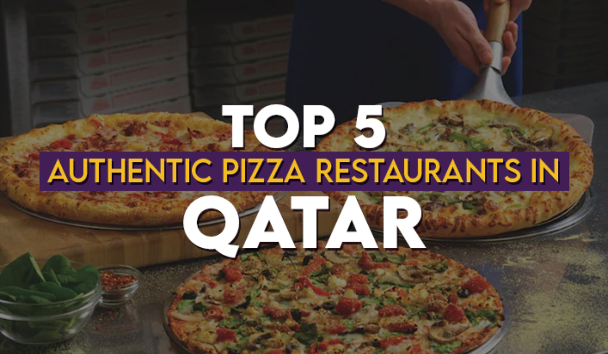 Top 5 Authentic Pizza Restaurants in Qatar